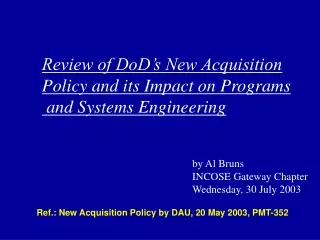 Ref.: New Acquisition Policy by DAU, 20 May 2003, PMT-352