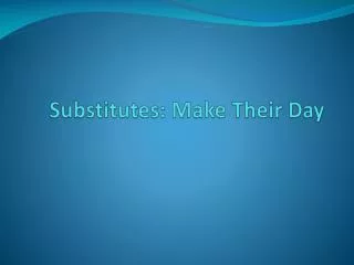 Substitutes: Make Their Day
