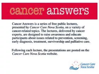 Hereditary Cancer 			 Cancer Answers Cancer Care Nova Scotia May 20 th , 2008