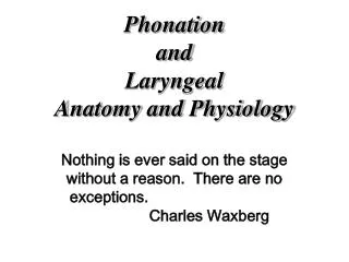Phonation and Laryngeal Anatomy and Physiology