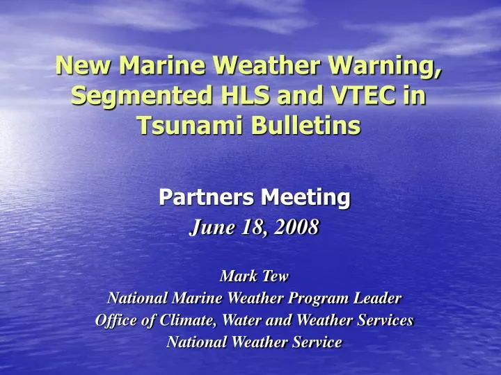 new marine weather warning segmented hls and vtec in tsunami bulletins