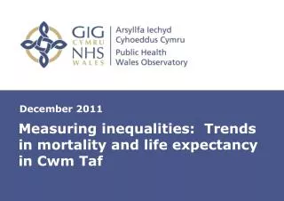 Measuring inequalities: Trends in mortality and life expectancy in Cwm Taf