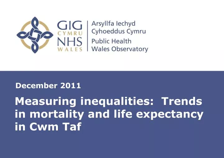measuring inequalities trends in mortality and life expectancy in cwm taf