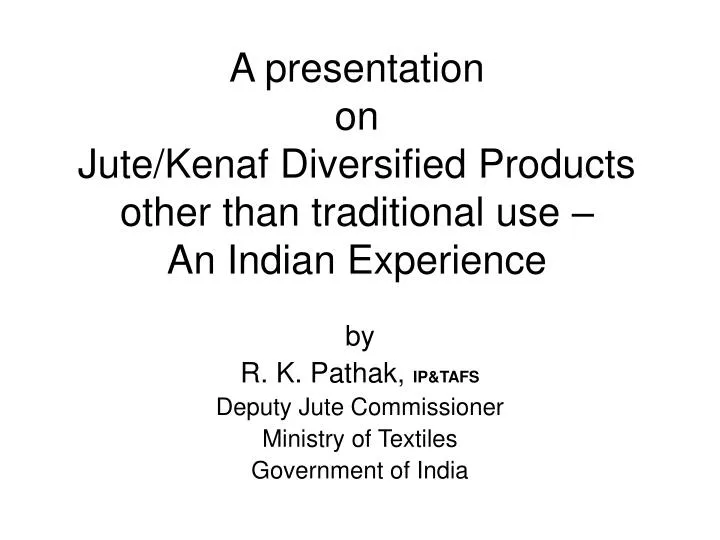 a presentation on jute kenaf diversified products other than traditional use an indian experience