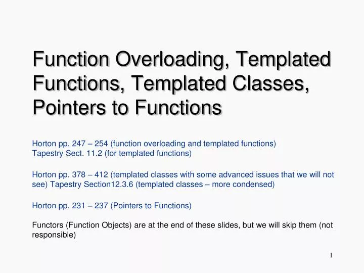 function o verloading t emplated f unctions templated c lasses pointers to functions