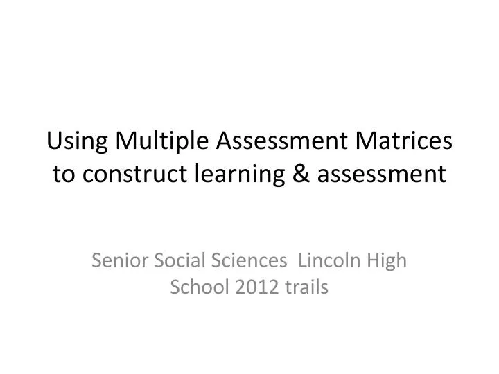 using multiple assessment matrices to construct learning assessment