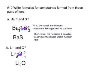 #10 Write formulas for compounds formed from these pairs of ions: a. Ba 2+ and S -2