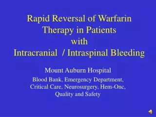 Rapid Reversal of Warfarin Therapy in Patients with Intracranial / Intraspinal Bleeding