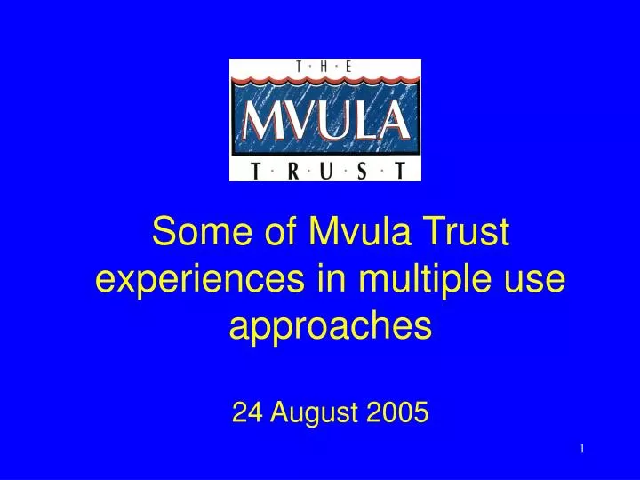 some of mvula trust experiences in multiple use approaches 24 august 2005