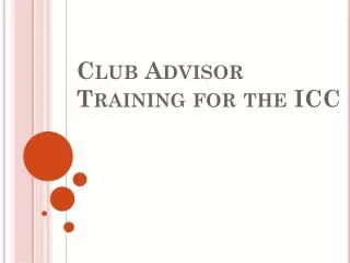 Club Advisor Training for the ICC