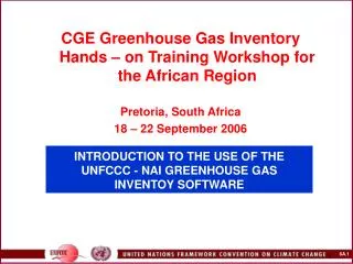 INTRODUCTION TO THE USE OF THE UNFCCC - NAI GREENHOUSE GAS INVENTOY SOFTWARE