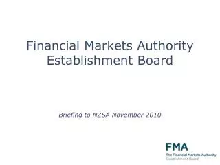 Financial Markets Authority Establishment Board Briefing to NZSA November 2010