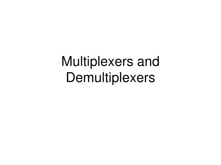 multiplexers and demultiplexers