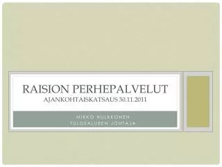 raision perhepalvelut ajankohtaiskatsaus 30 11 2011