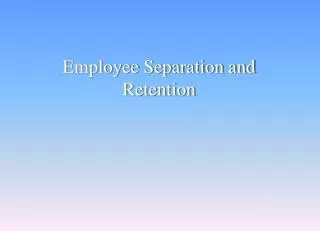 Employee Separation and Retention