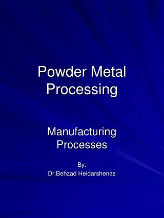 Powder Metal Processing