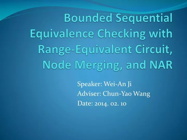 bounded sequential equivalence checking with range equivalent circuit node merging and nar