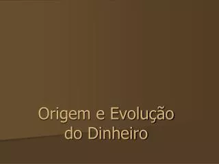 origem e evolu o do dinheiro