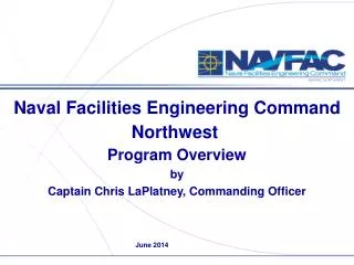 Naval Facilities Engineering Command Northwest Program Overview b y