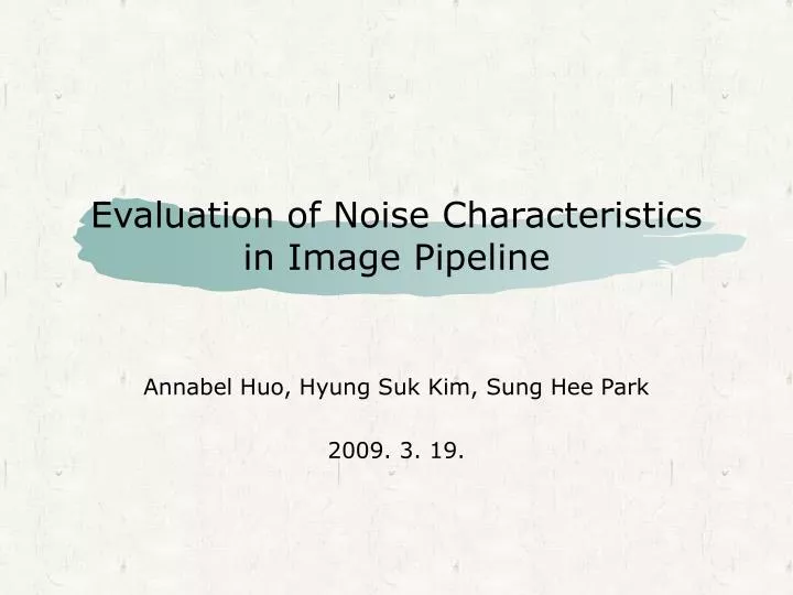 evaluation of noise characteristics in image pipeline