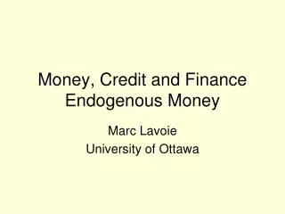 Money, Credit and Finance Endogenous Money