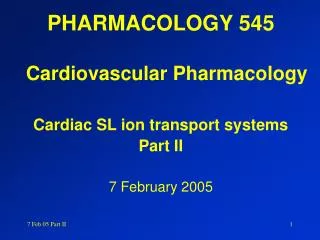 PHARMACOLOGY 545 Cardiovascular Pharmacology Cardiac SL ion transport systems Part II