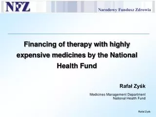 Financing of therapy with highly expensive medicin es by the National Health Fund Rafa? Zy?k