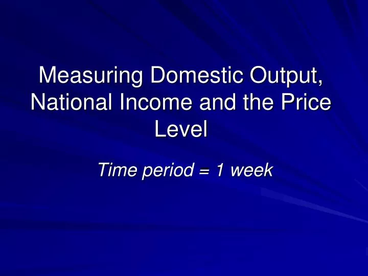 measuring domestic output national income and the price level
