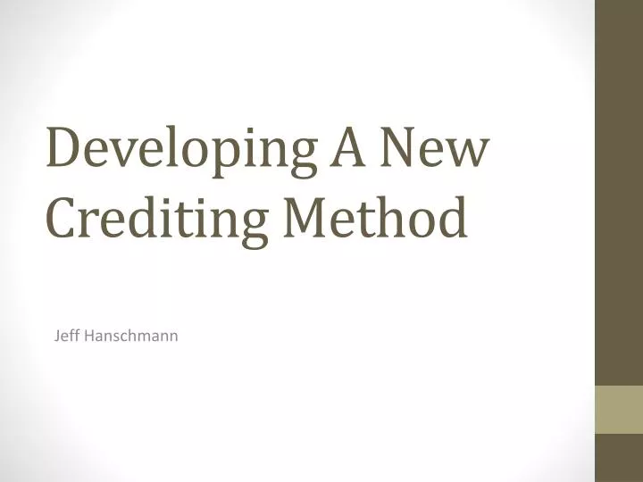developing a new crediting method