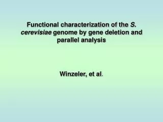 Functional characterization of the S. cerevisiae genome by gene deletion and parallel analysis