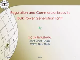 Regulation and Commercial Issues in Bulk Power Generation Tariff By S.C.SHRIVASTAVA,