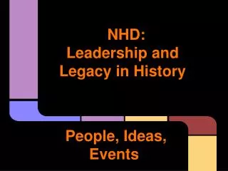 NHD : Leadership and Legacy in History