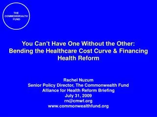 Rachel Nuzum Senior Policy Director, The Commonwealth Fund Alliance for Health Reform Briefing