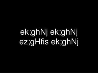 ek ghnj ek ghnj ez ghfis ek ghnj