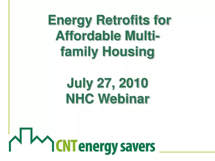 energy retrofits for affordable multi family housing july 27 2010 nhc webinar