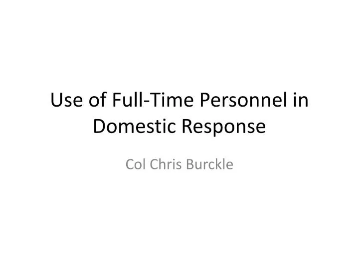 use of full time personnel in domestic response
