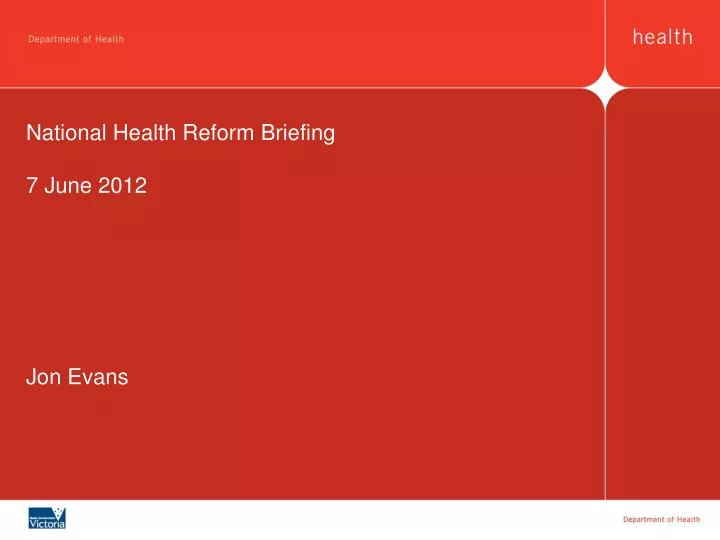 national health reform briefing 7 june 2012