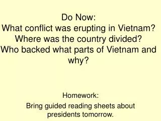 Homework: Bring guided reading sheets about presidents tomorrow.