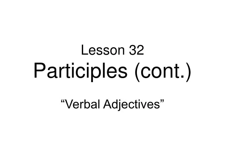 lesson 32 participles cont