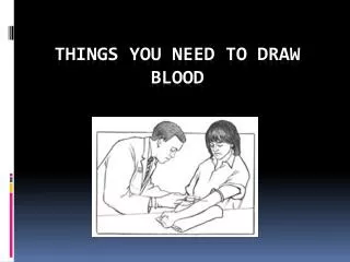 THINGS YOU NEED TO DRAW BLOOD