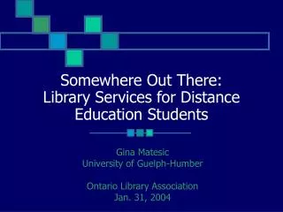 Somewhere Out There: Library Services for Distance Education Students