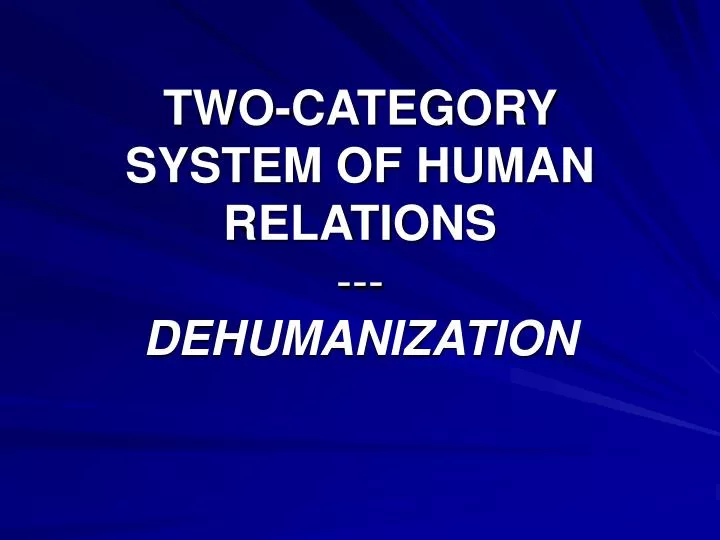 two category system of human relations dehumanization
