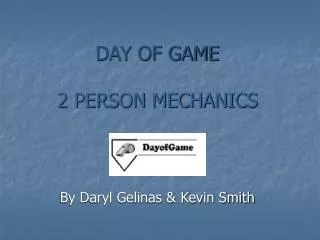 DAY OF GAME 2 PERSON MECHANICS