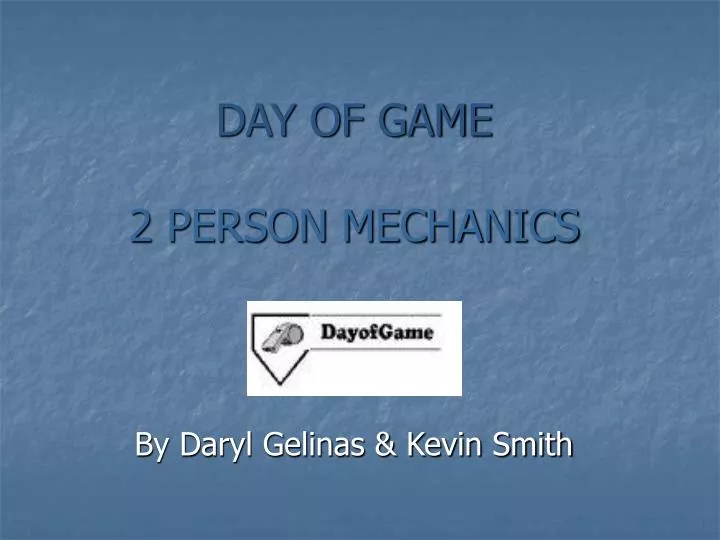 day of game 2 person mechanics