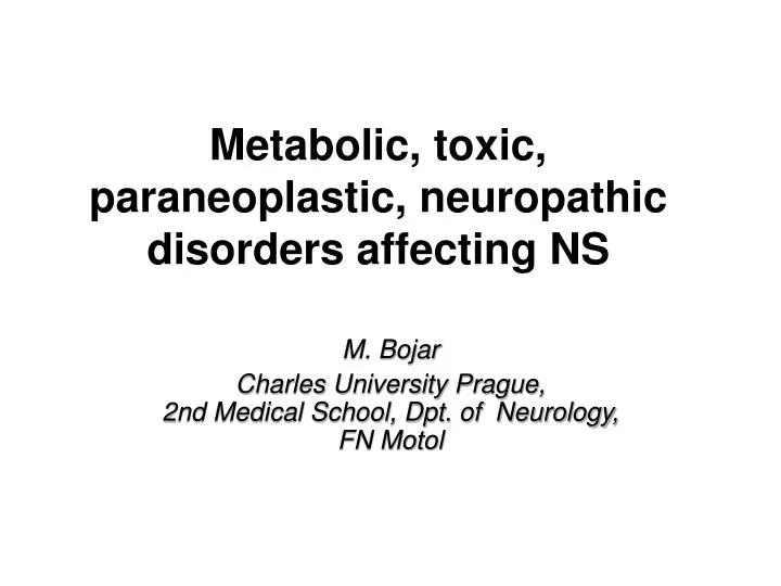 metabolic toxic paraneoplastic neuropathic disorders affecting ns