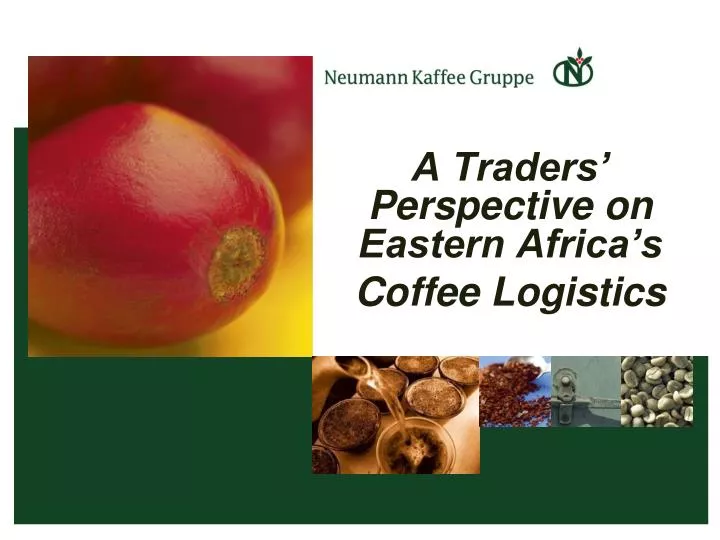 a traders perspective on eastern africa s coffee logistics