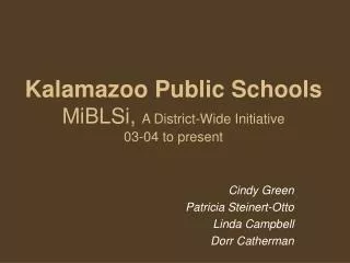 Kalamazoo Public Schools MiBLSi, A District-Wide Initiative 03-04 to present