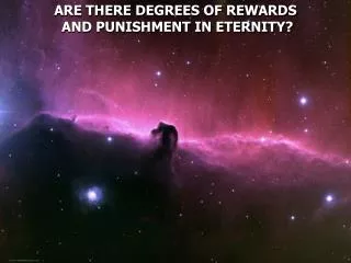 ARE THERE DEGREES OF REWARDS AND PUNISHMENT IN ETERNITY?