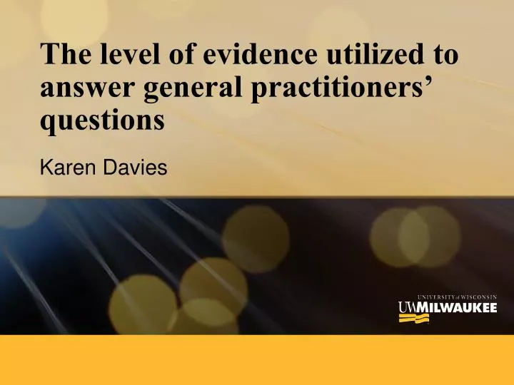 the level of evidence utilized to answer general practitioners questions