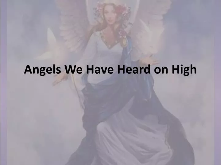 angels we have heard on high